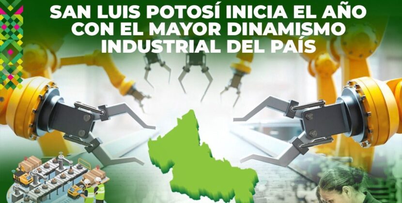 SAN LUIS POTOSÍ INICIA EL AÑO CON EL SEGUNDO MAYOR DINAMISMO INDUSTRIAL DEL PAÍS